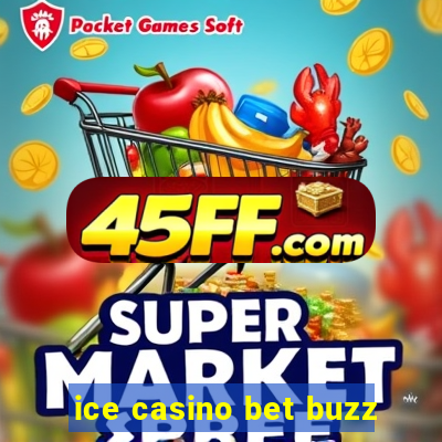 ice casino bet buzz